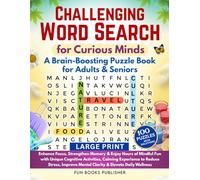 Challenging Word Search for Curious Minds - A Brain-Boosting Puzzle Book for Adults & Seniors: Enhance Focus, Strengthen Memory & Enjoy Hours of ... to Reduce Stress, Improve Mental Clarity