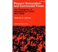 Chalmers A. Johnson Peasant Nationalism and Communist Power (Tascabile)