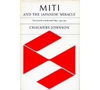 Chalmers Johnson MITI and the Japanese Miracle (Tascabile)