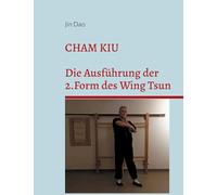 Cham Kiu: Die Ausführung der 2.Form des Wing Tsun