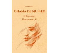Chama de Mulher: O Fogo que Desperta em Si