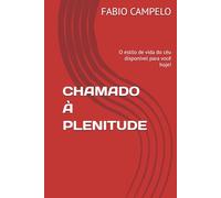 CHAMADO À PLENITUDE: O estilo de vida do céu disponível para você hoje!