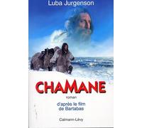 Chamane: D'après le film de Bartabas