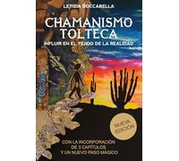 Chamanismo tolteca. Influir en el tejido de la realidad