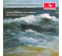 Chamber Orchestra First Editions - New Music for String Orchestra by Philadelphia-Area Composers