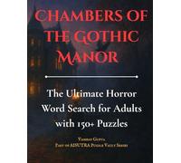 Chambers of the Gothic Manor: The Ultimate Horror Word Search for Adults with 150+ Puzzles