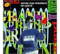 Chambers, Wendy Mae - Ten Grand: Music For 10 Pianos