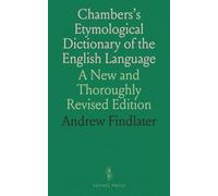Chambers's Etymological Dictionary of the English Language: A New and Thoroughly Revised Edition