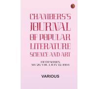 Chambers's Journal of Popular Literature Science and Art Fifth Series No. 28 Vol. I July 12 1884