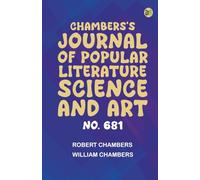 Chambers's Journal of Popular Literature Science and Art No. 681