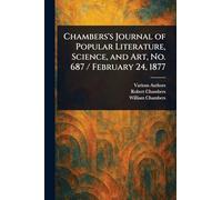 Chambers's Journal of Popular Literature, Science, and Art, No. 687 / February 24, 1877