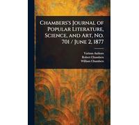 Chambers's Journal of Popular Literature, Science, and Art, No. 701 / June 2, 1877