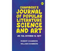Chambers's Journal of Popular Literature Science and Art No. 720 October 13 1877