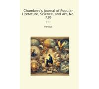 Chambers's Journal of Popular Literature, Science, and Art, No. 730