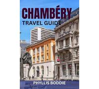 CHAMBÉRY TRAVEL GUIDE: Insider Tips, Top Attractions, Hidden Gems, Savoyard Food, Day Trips & Perfect Itineraries