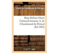 Chamborant de P Rose-Hélène-Marie Grimoult Baronne A. de Chamborant (Tascabile)