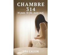 Chambre 314: Ni pute. Ni fée. Juste moi