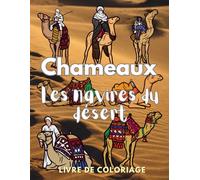 Chameaux navires du désert Livre de coloriage: Cahier d'activités pour les enfants de 2 à 12 ans
