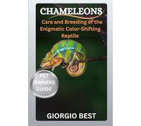 CHAMELEONS: Care and Breeding of the Enigmatic Color-Shifting Reptile