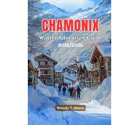 Chamonix France Winter Adventure Guide 2025/2026: Explore Mont Blanc with Expert Ski Routes, Ice Climbing Spots & Winter Hiking Trails in the French Alps (Christmas Markets included)