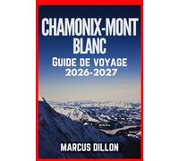 CHAMONIX-MONT BLANC GUIDE DE VOYAGE 2026-2027