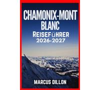 CHAMONIX-MONT BLANC REISEFÜHRER 2026-2027