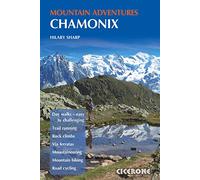 Chamonix Mountain Adventures [Lingua Inglese]: Summer routes for a multi-activity holiday in the shadow of Mont Blanc