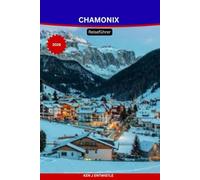 CHAMONIX Reiseführer 2026: Entdecken Sie den Mont Blanc, Skigebiete, alpine Abenteuer, versteckte Dörfer und ganzjährige Aktivitäten für jedes Budget.