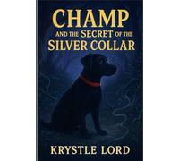 Champ and the secret of the silver collar: A spooky adventure