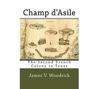 Champ d'Asile: The Second French Colony in Texas (Snipp[ets of Texas History) (Volume 1)