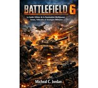 Champ de bataille 6: Le guide ultime de la domination multijoueur, des armes, des véhicules et de la guerre tactique