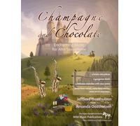 Champagne and Chocolate: Enchanting Music for Alto Saxophone: a collection of solos, duets, and pieces with easy piano accompaniment