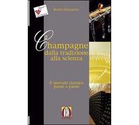 Champagne dalla tecnica alla scienza. Metodo classico passo a passo