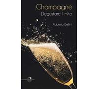 Champagne. Degustare il mito