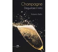 Champagne. Degustare il mito