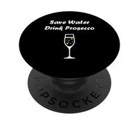 Champagne Funny drink Prosecco Save water drink Prosecco PopSockets PopGrip Adesivo