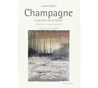 Champagne. Il sacrificio di un terroir
