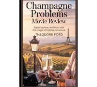 Champagne Problems Movie Review: Exploring Love, Ambition, and the Magic of Holiday Romance