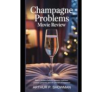 Champagne Problems Movie Review: How A Modern Holiday Romance Redefines Passion, Purpose, and the Pursuit of Happiness