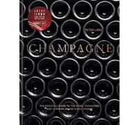 Champagne: The Essential Guide to the Wines, Producers, and Terroirs of the Iconic Region