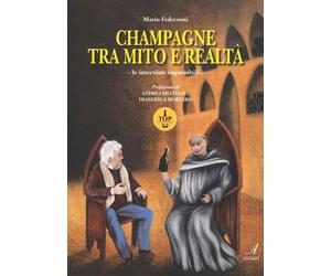 Champagne tra Mito e Realtà. Le Interviste Impossibili - [Edizioni Artestampa]