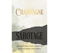 Champagne y Sabotage: DESCONTROL CON ESTILO El juego de bodas competitivo - Rompehielos interactivo y divertidos retos de fiesta para invitados y banquetes.
