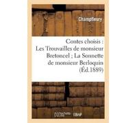 Champfleury Contes Choisis: Les Trouvailles de Monsieur Bretoncel La (Tascabile)