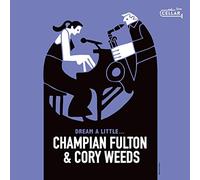 Champian Fulton & Cory Weeds - Dream A Little