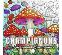 Champignons: livre de coloriage pour adulte avec 60 croquis de champignons.