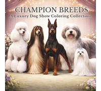 Champion Breeds: A Luxury Dog Show Coloring Collection