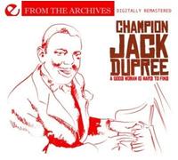 Champion Jack Dupree - Good Woman Is Hard To Find-From The Archives