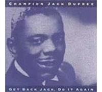 Champion Jack Dupree - Get Back Jack Do It Again