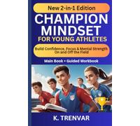 Champion Mindset for Young Athletes: 2-in-1 Bundle: Includes the Full Guide + Workbook to Build Confidence, Focus & Mental Strength in Sports and Life