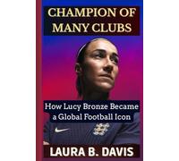 Champion of Many Clubs: How Lucy Bronze Became a Global Football Icon